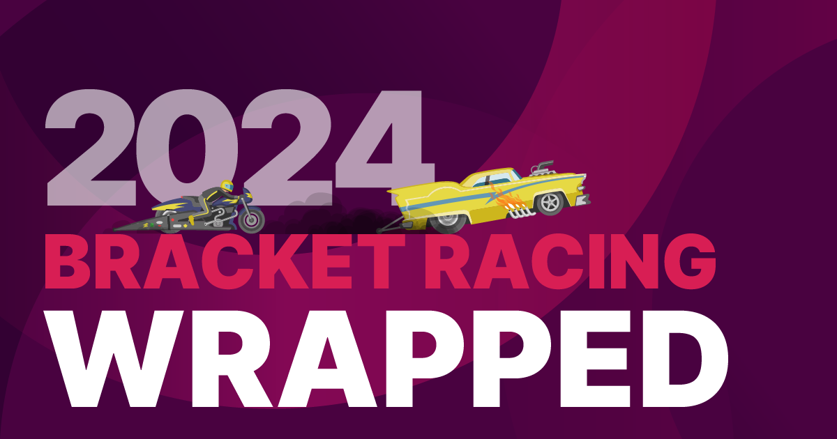 2024 Bracket Racing Wrapped